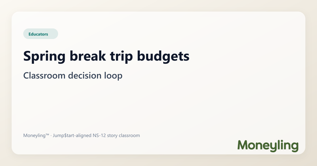 Illustration for: Spring break without financial whiplash: a classroom trip-budget loop